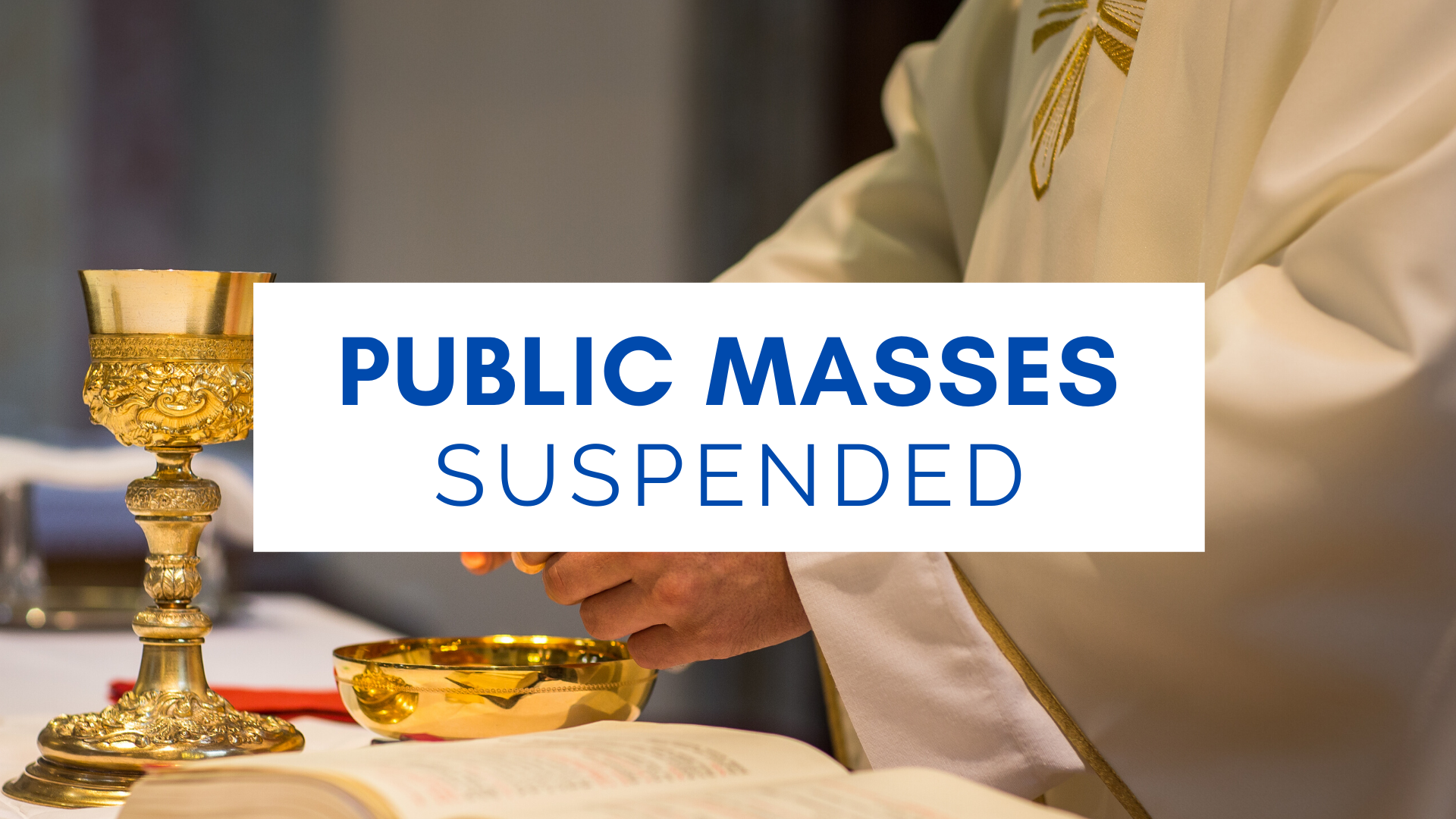 IMPORTANT - SUSPENSION OF ALL MASSES