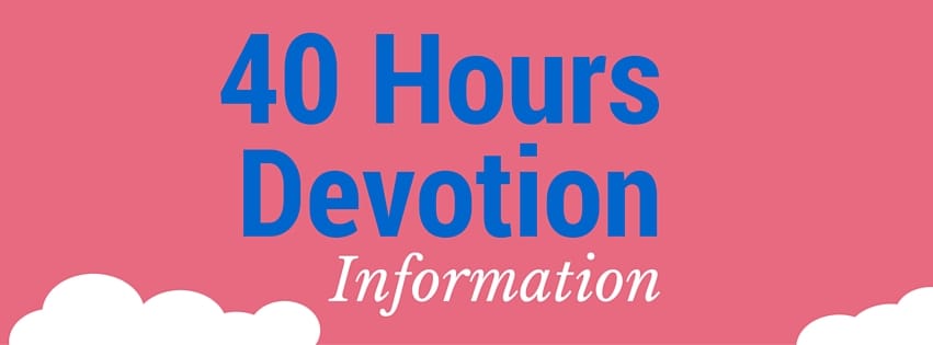 40 Hours Celebration Information [Sep 27th - 29th]